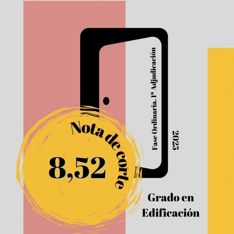 Imagen donde se ve el dibujo de una puerta abierta y un círculo donde aparece la nota de 8,52 puntos para el Grado en Edificación en la primera adjudicación de la fase ordinaria. Se señala la fecha de 2025.