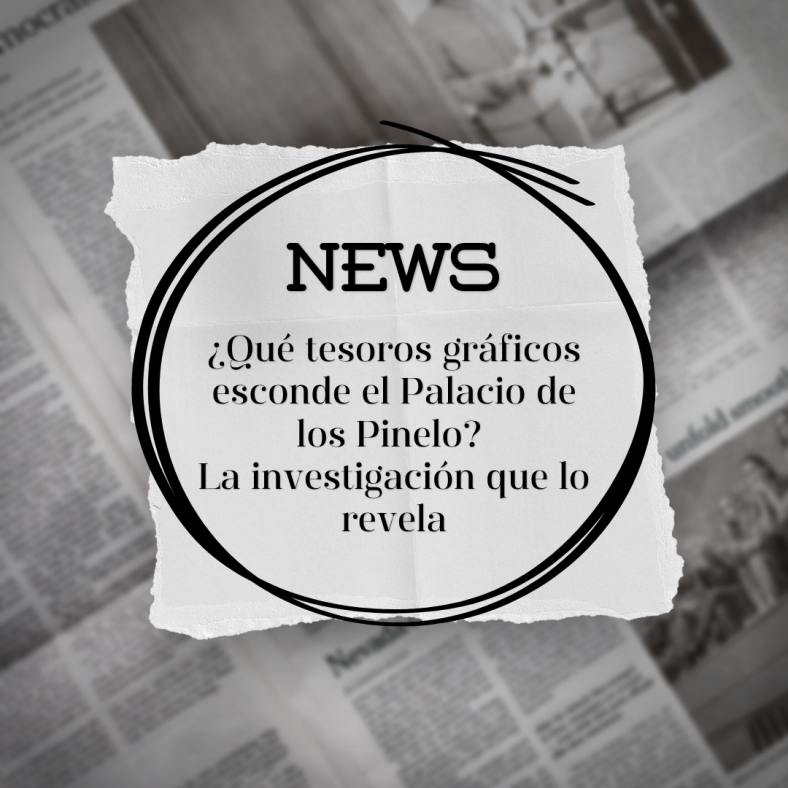 Imagen de un periódico con la siguiente frase: ¿Qué tesoros gráficos esconde el Palacio de los Pinelo?  La investigación que lo revela.
